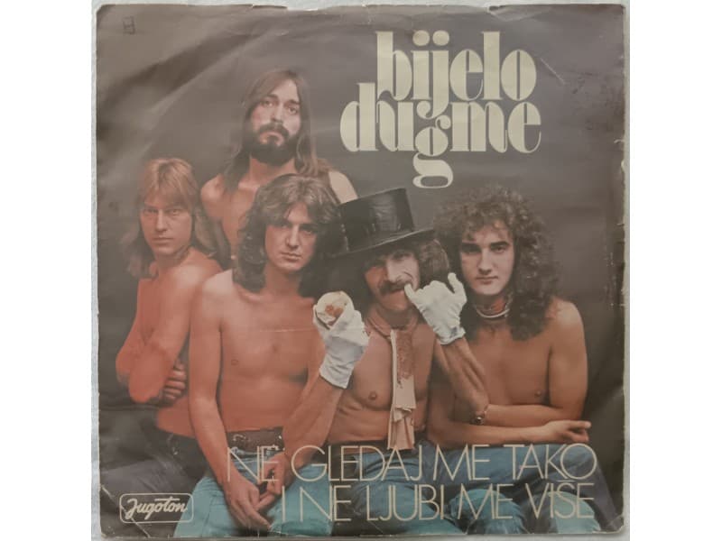 BIJELO DUGME — Ne gledaj me tako i ne ljubi me vise