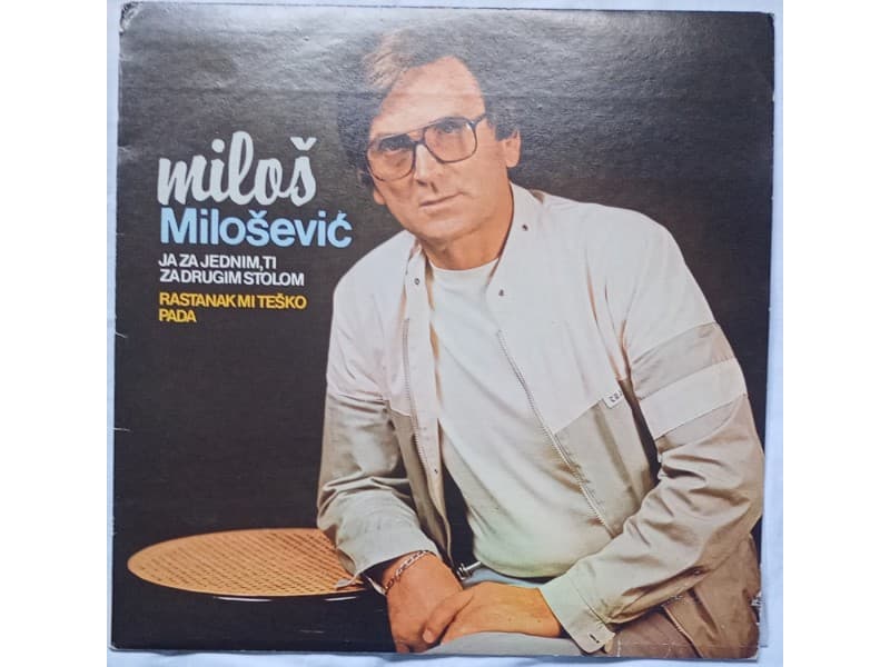MILOS MILOSEVIC — Ja za jednim ti za drugim stolom