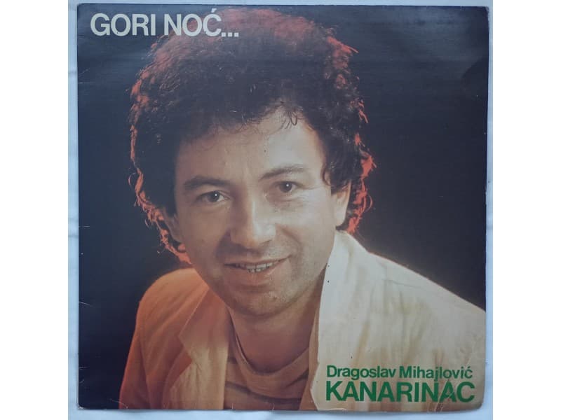 DRAGOSLAV MIHAJLOVIC KANARINAC — Gori noc