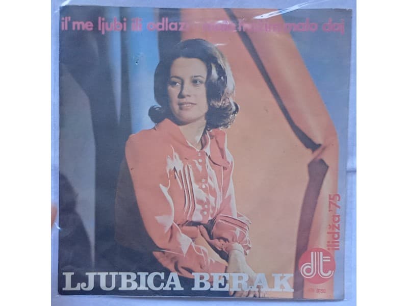 LJUBICA BERAK — IL` ME LJUBI ILI ODLAZI
