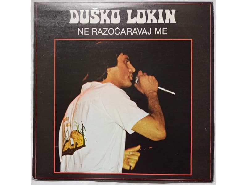 DUSKO LOKIN — NE RAZOCARAVAJ ME (Mint !!! )