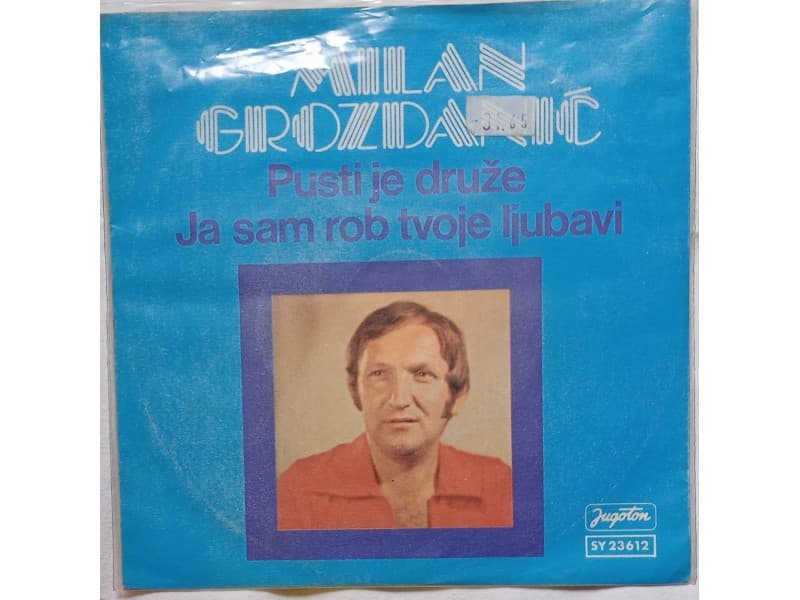 MILAN GROZDANIC — PUSTI JE DRUZE