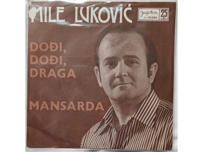 MILE LUKOVIC — DODJI, DODJI DRAGA