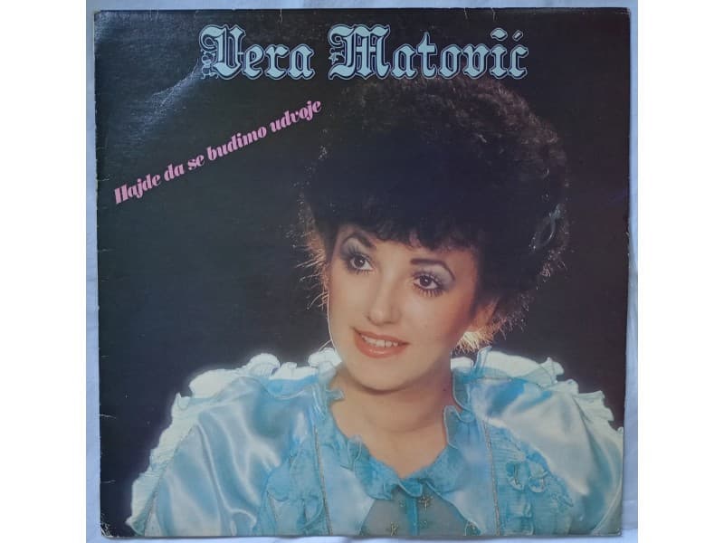 VERA MATOVIC — HAJDE DA SE BUDIMO U DVOJE