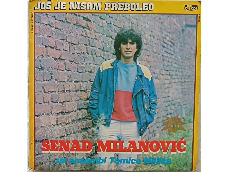 SENAD MILANOVIC — JOS JE NISAM PREBOLEO