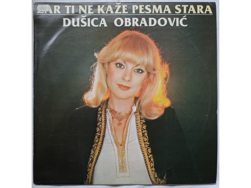 DUSICA OBRADOVIC — Zar ti ne kaze pesma stara