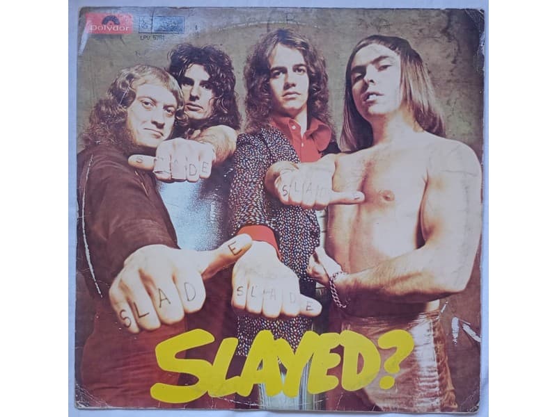 SLADE — SLAYED ?