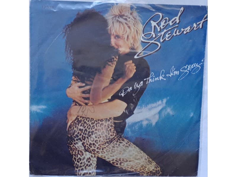 ROD STEWART — DA YA THINK I`M SEXY ?