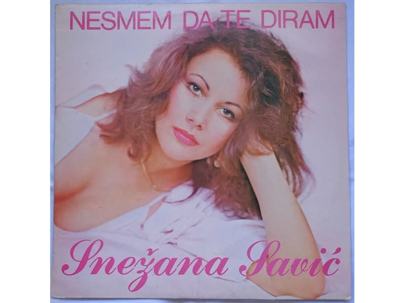 SNEZANA SAVIC — NESMEM DA TE DIRAM