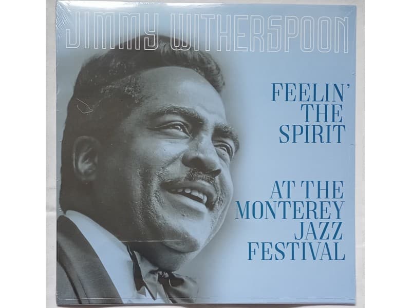 Jimmy Witherspoon — Feelin`the spirit, Monterey Jazz..